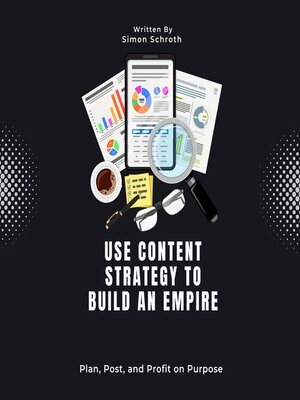 cover image of Use Content Strategy to Build an Empire